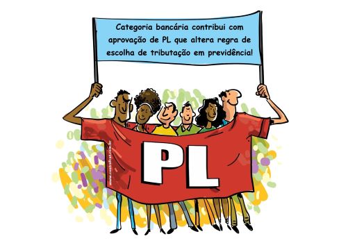 Categoria bancária contribui com aprovação de PL que altera regra de escolha de tributação em previdência