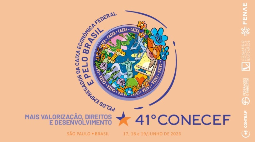 41º Conecef vai debater os desafios das empregadas e dos empregados da Caixa e preparar a Campanha Nacional
