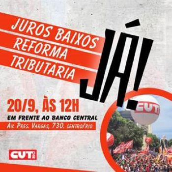Movimentos sindicais realizam atos contra juros altos nesta quarta