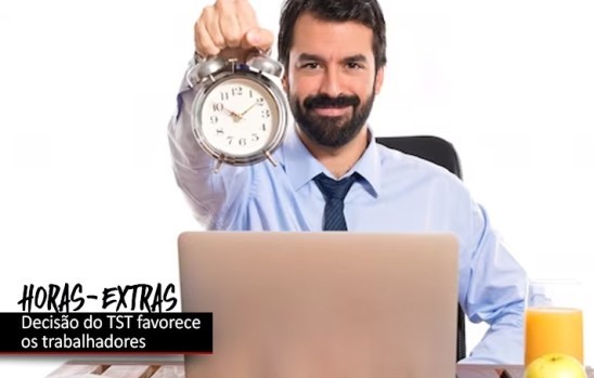 Decisão do TST sobre horas extras favorece trabalhadores