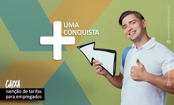 Caixa regulariza isenção de tarifas aos empregados