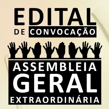 EDITAL DE CONVOCAÇÃO DE ASSEMBLEIA GERAL EXTRAORDINÁRIA