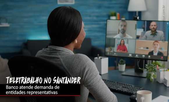 Santander: trabalhadores conquistam implementação  de teletrabalho