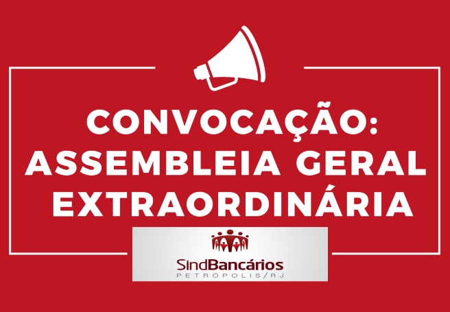 Hoje tem Assembleia Geral Extraordinária no sindicato