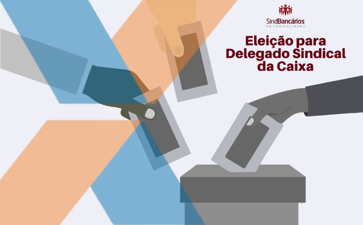 Vem aí a Eleição para Delegado Sindical da Caixa