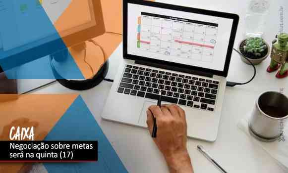 Reunião trata sobre metas na Caixa nesta quinta-feira