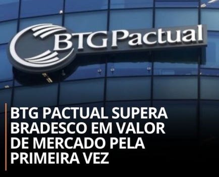 BTG Pactual supera Bradesco em valor de mercado