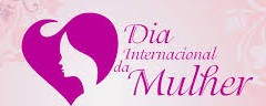 DIA INTERNACIONAL DA MULHER