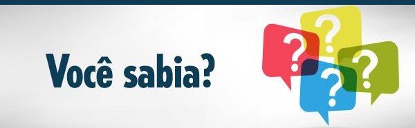 VOCÊ SABIA?