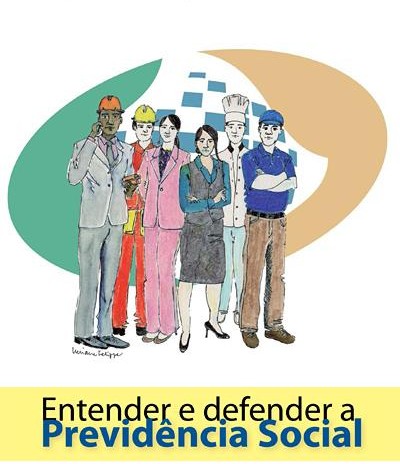 Cartilha Previdência - ENTENDER E DEFENDER A PREVIDÊNCIA SOCIAL