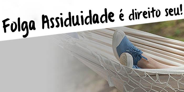 FIQUE ATENTO NA FOLGA ASSIDUIDADE