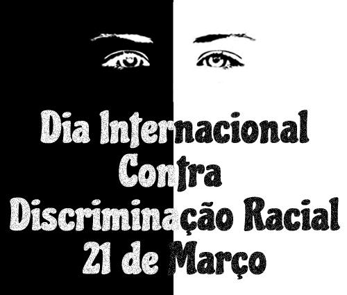 21 de março - Dia Internacional Contra a Discriminação Racial