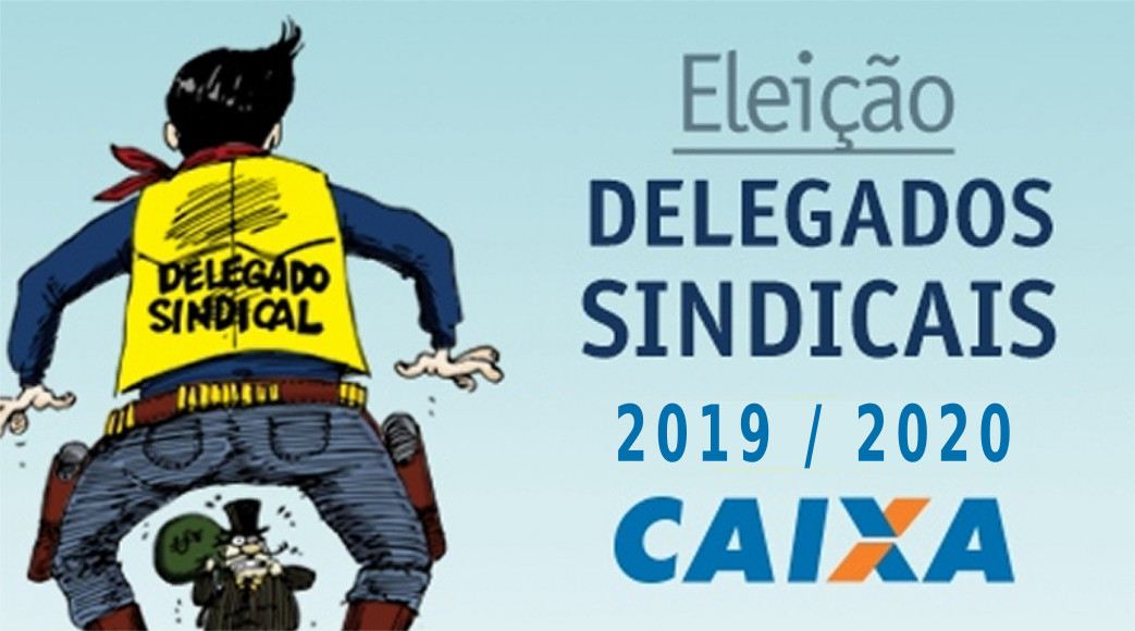 Eleição para Delegado Sindical da Caixa – 2019/2020
