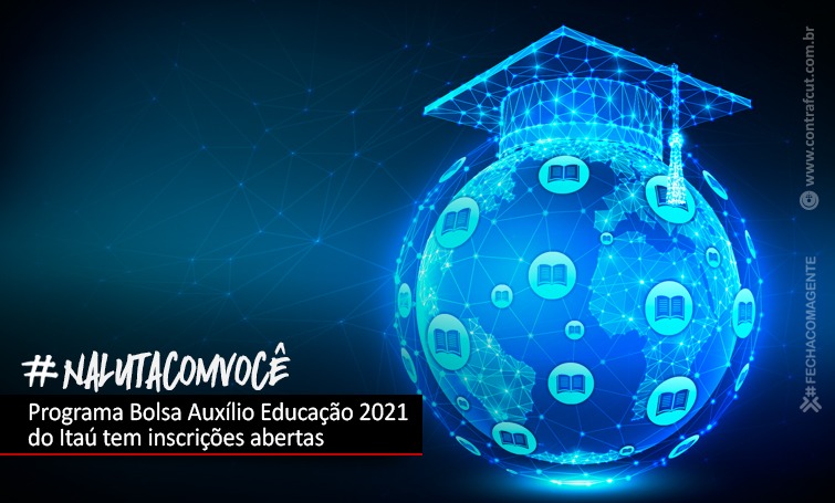 As inscrições para o Programa Bolsa Auxílio Educação 2021 do Itaú já estão abertas