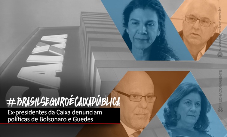 Em artigo, ex-presidentes da Caixa denunciam políticas de Bolsonaro e Guedes