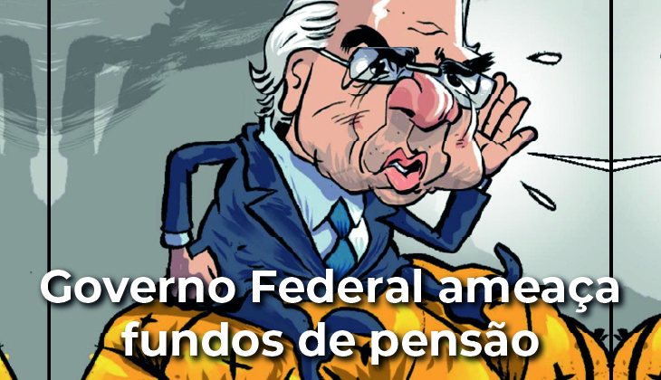 Paulo Guedes volta a ameaçar fundos de pensão dos trabalhadores