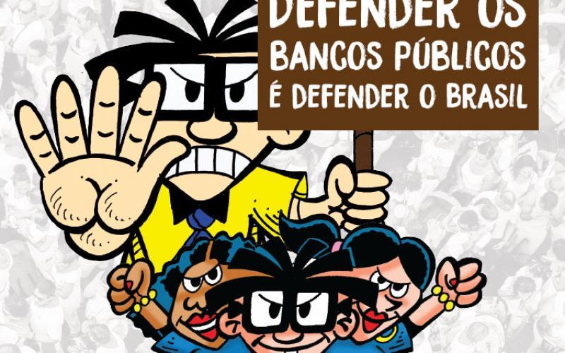 Defender os bancos públicos é lutar por um Brasil melhor