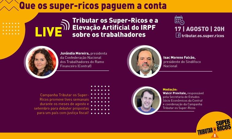 Hoje tem live da Campanha Tributar os Super-Ricos