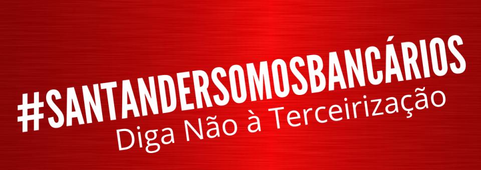 Santander: 98,31% dos bancários é contra a terceirização